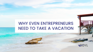 Entrepreneurs Need to Take a Vacation